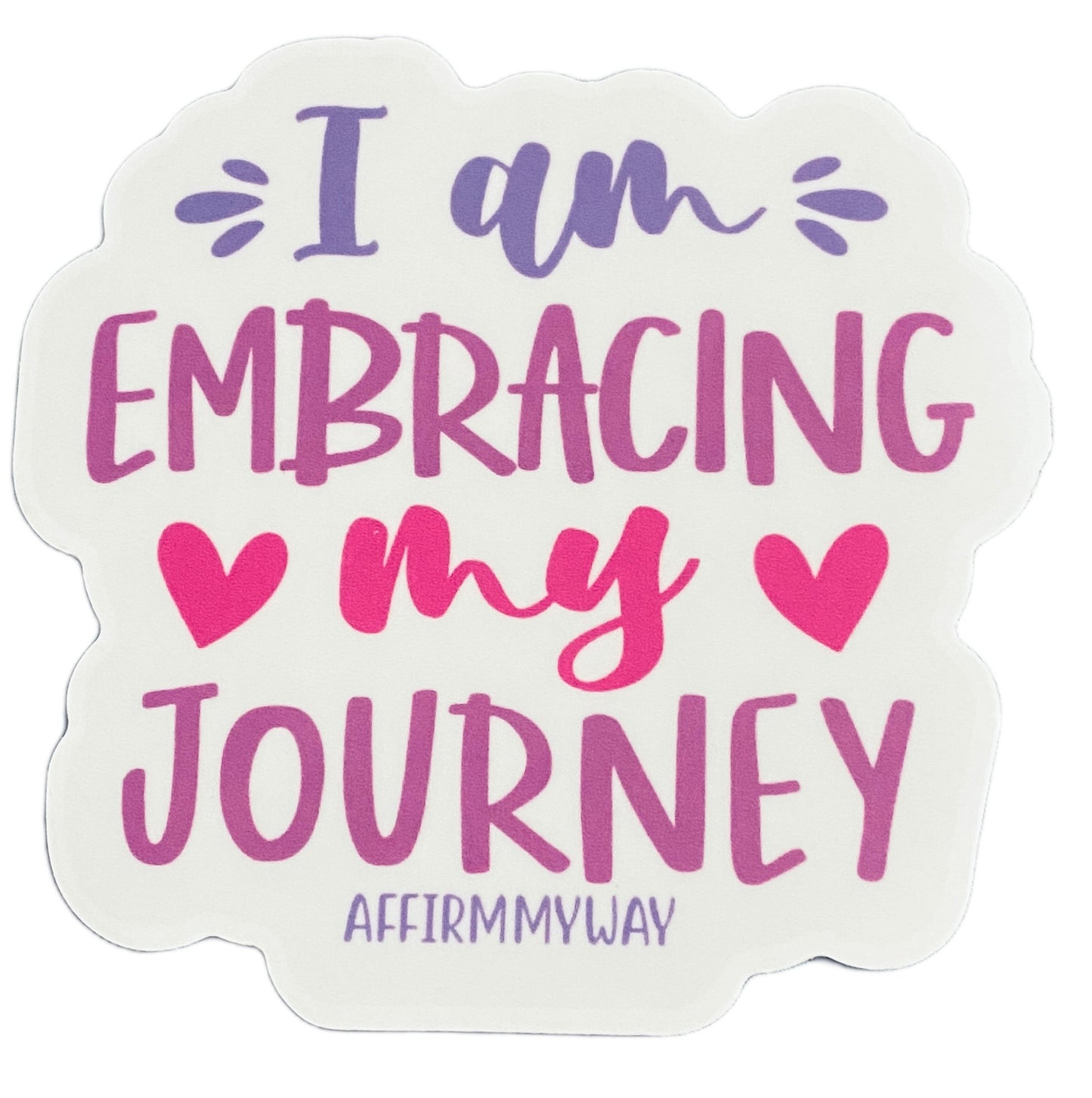 I Am Embracing My Journey - Affirmation Sticker